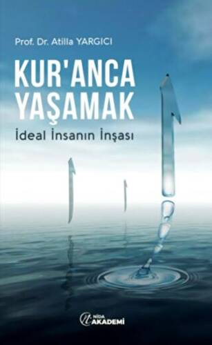 Kur’anca Yaşamak – İdeal İnsanın İnşası - 1