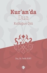 Kur’an’da Dua Kulluğun Özü - 1