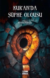 Kur`an`da Şüphe Olgusu - 1