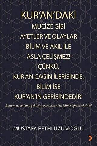 Kur’an’daki Mucize Gibi Ayetler ve Olaylar Bilim ve Akıl ile Asla Çelişmez! Çünkü, Kur’an Çağın İlerisinde, Bilim ise Kur’an’ın Gerisindedir! - 1