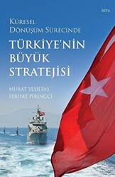 Küresel Dönüşüm Sürecinde Türkiye`nin Büyük Stratejisi - 1