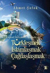 Küresel Gelişmeler Işığında Türkleşmek İslamlaşmak Çağdaşlaşmak - 1