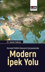 Küresel Politik Ekonomi Çerçevesinde Modern İpek Yolu - 1