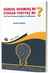 Küresel Vatandaş Mı? Dindar Yurttaş Mı? AK Parti Dönemi Eğitim Politikaları - 1