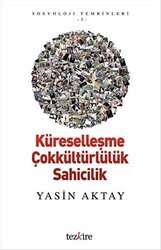 Küreselleşme Çokkültürlülük Sahicilik - 1