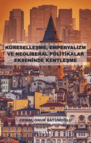 Küreselleşme, Emperyalizm ve Neoliberal Politikalar Ekseninde Kentleşme - 1