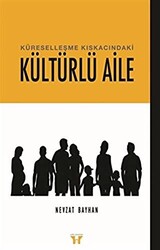 Küreselleşme Kıskacındaki Kültürlü Aile - 1