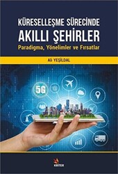 Küreselleşme Sürecinde Akıllı Şehirler: Paradigma, Yönelimler ve Fırsatlar - 1