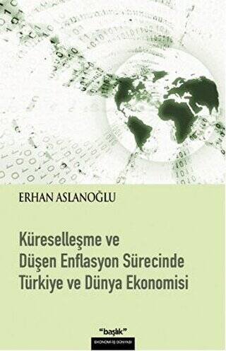 Küreselleşme ve Düşen Enflasyon Sürecinde Türkiye ve Dünya Ekonomisi - 1