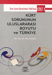 Kürt Sorununun Uluslararası Boyutu ve Türkiye - Cilt 1: Sevr-Lozan Sürecinde 1950’lere - 1