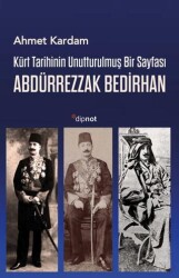 Kürt Tarihinin Unutturulmuş Bir Sayfası: Abdürrezzak Bedirhan - 1