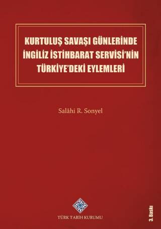 Kurtuluş Savaşı Günlerinde İngiliz İstihbarat Servisi’nin Türkiye’deki Eylemleri - 1