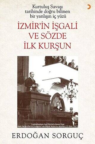 Kurtuluş Savaşı Tarihinde Doğru Bilinen Bir Yanlışın İç Yüzü İzmir’in İşgali ve Sözde İlk Kurşun - 1