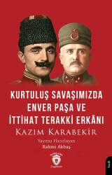 Kurtuluş Savaşımızda Enver Paşa ve İttihat Terakki Erkanı - 1