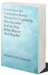 Kuruluşundan Günümüze Kadar Diyanet’in Uyguladığı Dini Kurallar Kur’an Dışı. Bilim Dışı ve Akıl Dışıdır - 1