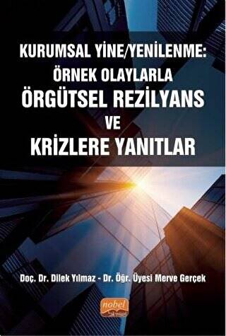 Kurumsal Yine-Yenilenme: Örnek Olaylarla Örgütsel Rezilyans ve Krizlere Yanıtlar - 1