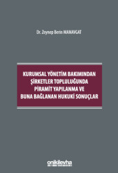 Kurumsal Yönetim Bakımından Şirketler Topluluğunda Piramit Yapılanma ve Buna Bağlanan Hukuki Sonuçlar - 1