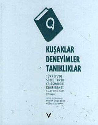 Kuşaklar, Deneyimler, Tanıklıklar Türkiye’de Sözlü Tarih Çalışmaları Konferansı - 1