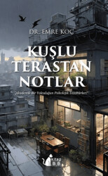 Kuşlu Terastan Notlar - Akademik Bir Yolculuğun Psikoiojik Tezahürleri - 1