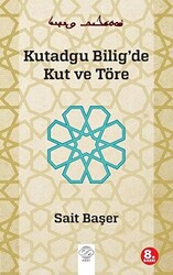 Kutadgu Bilig`de Kut ve Töre - 1