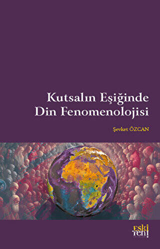 Kutsalın Eşiğinde Din Fenomenolojisi - 1