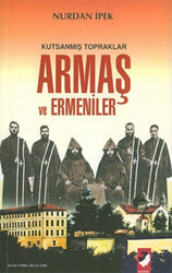 Kutsanmış Topraklar Armaş ve Ermeniler - 1