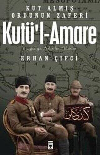 Kutü`l-Amare: Kut Almış Ordunun Zaferi - 1