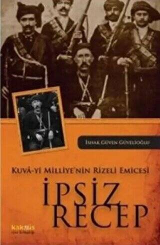 Kuva-yi Milliye’nin Rizeli Emicesi: İpsiz Recep - 1