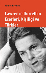 Lawrence Durrell`ın Eserleri, Kişiliği ve Türkler - 1