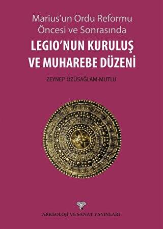 Legio`nun Kuruluş ve Muharebe Düzeni - 1