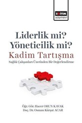 Liderlik Mi? Yöneticilik Mi? Kadim Tartışma - Sağlık Çalışanları Üzerinden Bir Değerlendirme - 1