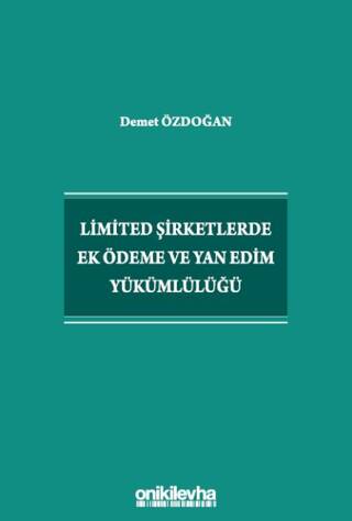 Limited Şirketlerde Ek Ödeme ve Yan Edim Yükümlülüğü - 1