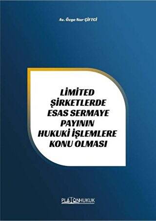 Limited Şirketlerde Esas Sermaye Payının Hukuki İşlemlere Konu Olması - 1