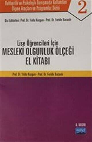 Lise Öğrenciler İçin Mesleki Olgunluk Ölçeği El Kitabı - Rehberlik ve Psikolojik Danışmada Kullanılan Ölçme Araçları ve Programlar Dizisi - 1