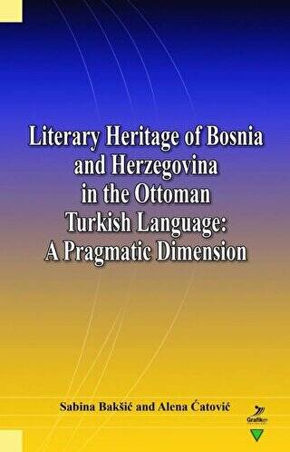 Literary Heritage of Bosnia and Herzegovina in the Ottoman Turkish Language: A Pragmatic Dimension - 1