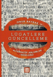 Lügatlere Güncelleme & Alternatif Anlamlar Sözlüğü - 1