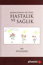 Madalyonun İki Yüzü: Hastalık ve Sağlık - 1