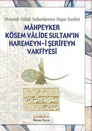 Mahpeyker Kösem Valide Sultan’ın Haremeyn-i Şerifeyn Vakfiyesi - 1