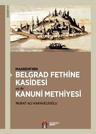 Mahremi’nin Belgrad Fethine Kasidesi Ya Da Kanuni Methiyesi - 1