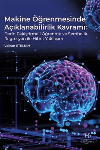 Makine Öğrenmesinde Açıklanabilirlik Kavramı Derin Pekiştirmeli Öğrenme ve Sembolik Regresyon ile Hibrit Yaklaşım - 1