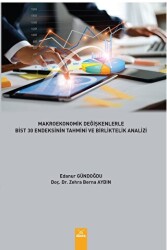 Makroekonomik Değişkenlerle Bist 30 Endeksinin Tahmini ve Birliktelik Analizi - 1