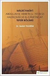 Maliki Fakih`i Abdullah B. Vehb`in v.197-812 Hadisçiliği ve El-Cami`ine Ait Tefsir Bölümü - 1