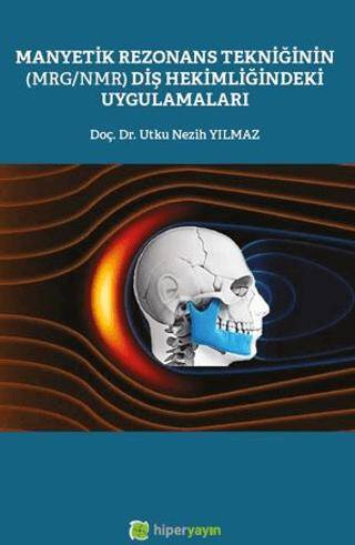 Manyetik Rezonans Tekniğinin MRG-NMR Diş Hekimliğindeki Uygulamaları - 1