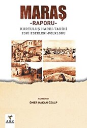 Maraş Raporu: Kurtuluş Harbi-Tarihi Eski Eserleri-Folkloru - 1