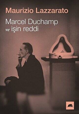 Marcel Duchamp ve İşin Reddi - 1