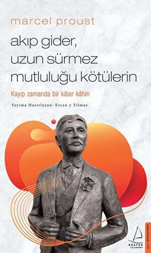 Marcel Proust - Akıp Gider, Uzun Sürmez Mutluluğu Kötülerin - 1