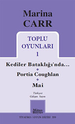 Marina Carr Toplu Oyunları 1 - Kediler Bataklığı’nda - Portia Coughlan - Mai - 1