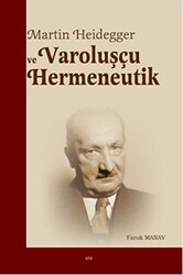 Martin Heidegger ve Varoluşçu Hermeneutik - 1