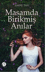 Masamda Birikmiş Anılar - 1