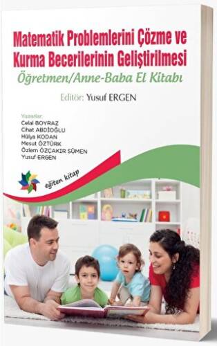 Matematik Problemlerini Çözme ve Kurma Becerilerinin Geliştirilmesi: Öğretmen - Anne-Baba El Kitabı - 1